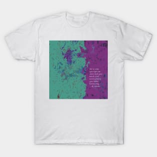 What is art? quote saying inspo in purple and teal green T-Shirt